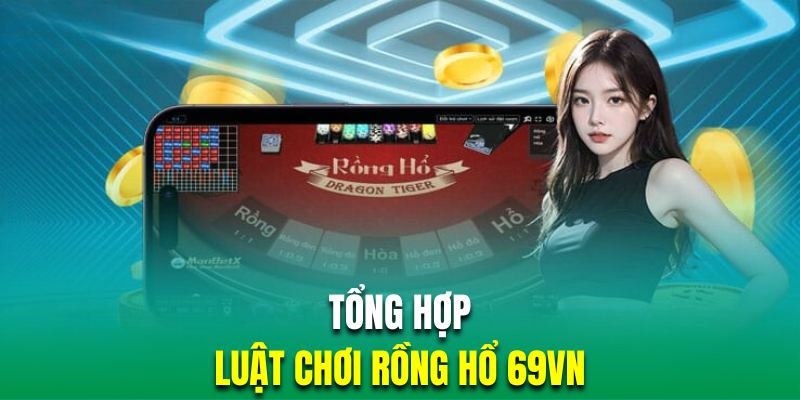 Luật chơi bài rồng hổ cập nhật mới nhất